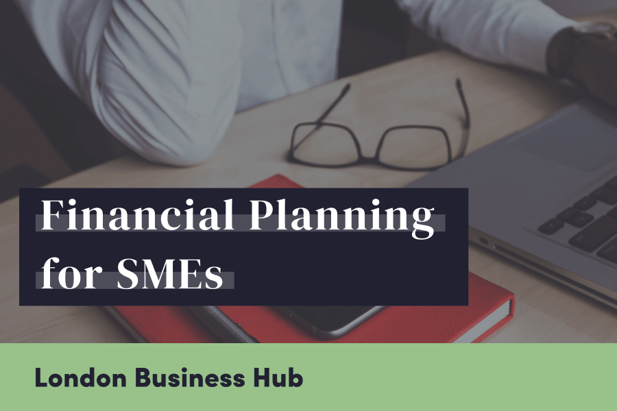 Financial Planning for SMEs, London Business Hub