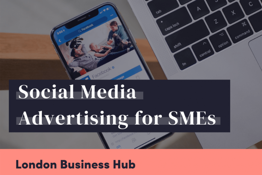 Social Media Advertising for SMEs, London Business Hub